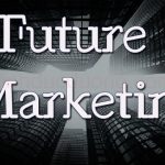 Tương lai của Marketing – Xu hướng phát triển của Marketing