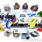 Ứng dụng Customer Insight – Hoạt động tiếp thị của doanh nghiệp