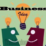 Ý tưởng kinh doanh – Lưu ý khi đi tìm ý tưởng kinh doanh