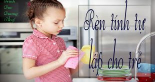 Rèn tính tự lập cho trẻ